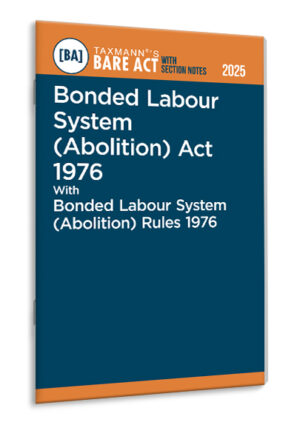 Taxmann Bonded Labour System (Abolition) Act 1976 with Bonded Labour System (Abolition) Rules 1976 – Bare Act with Section Notes