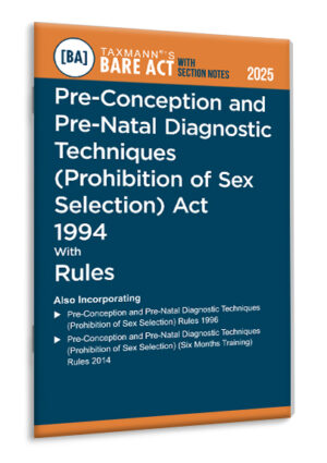 TAXMANN Pre-Conception and Pre-Natal Diagnostic Techniques (Prohibition of Sex Selection) Act 1994 with Rules – Bare Act with Section Notes