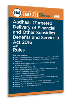 TAXMANN Aadhaar (Targeted Delivery of Financial and Other Subsidies Benefits and Services) Act 2016 with Rules – Bare Act with Section Notes