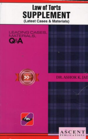 ASCENT LAW OF TORTS SUPPLEMENT (LATEST CASES & MATERIALS) BY ASHOK KUMAR JAIN 1ST EDITION 2025