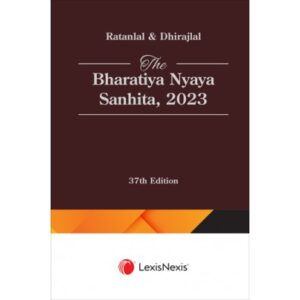 LexisNexis The Bharatiya Nyaya Sanhita, 2023 by Ratanlal & Dhirajlal 37th Edition 2025
