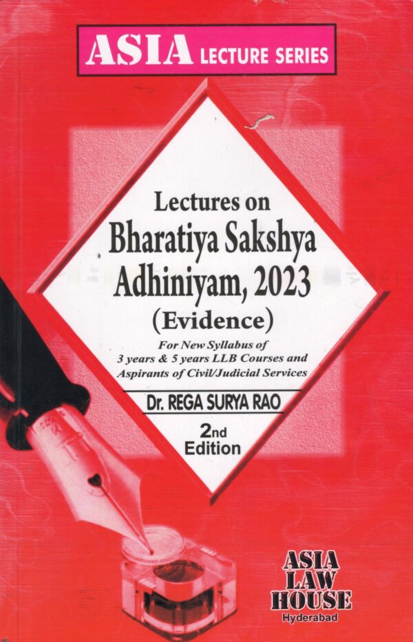 ASIA LAW HOUSE LECTURES ON BHARATIYA SAKSHIYA ADHINIYAM, 2023 BY REGA SURIYA RAO 2ND EDITION 2025
