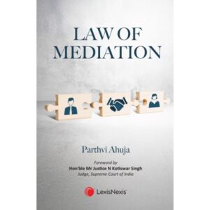 LexisNexis Law of Mediation By Parthvi Ahuja 1st Edition 2025