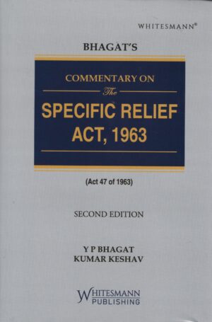 WHITESMANN COMMENTARY ON SPECIFIC RELIEF ACT, 1963 BY BHAGAT 2ND EDITION 2025