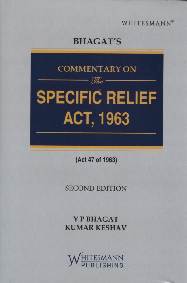 WHITESMANN COMMENTARY ON SPECIFIC RELIEF ACT, 1963 BY BHAGAT 2ND EDITION 2025
