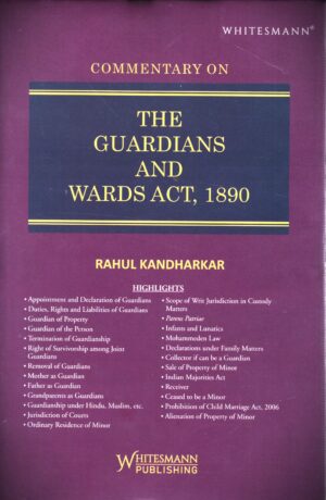 WHITESMANN THE GUARDIANS AND WARDS ACT, 1890 BY RAHUL KANDHARKAR EDITION 2025