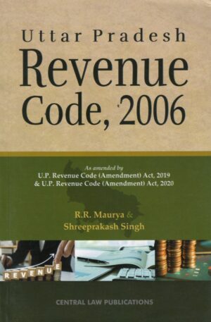 CLP UTTAR PRADESH REVENUE CODE, 2006 BY RR MAURYA 3RD EDITION 2025