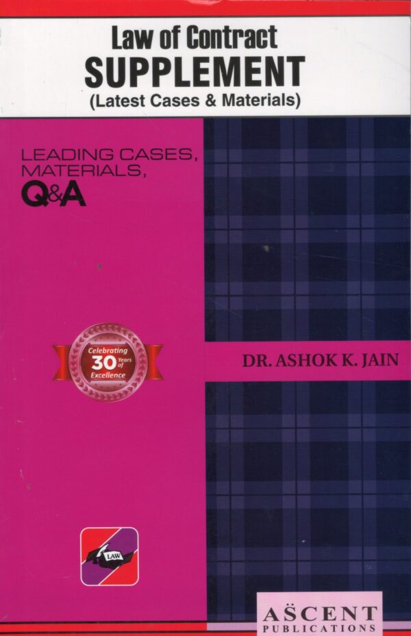 ASCENT LAW OF CONTRCAT SUPPLEMENT (LATEST CASES & MATERIALS) BY ASHOK KUMAR JAIN 1ST EDITION 2025