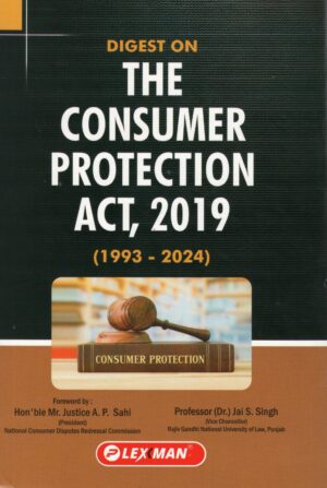 LEXMAN DIGEST ON THE CONSUMER PROTECTION ACT, 2019 BY JAI. S. SINGH 2ND EDITION 2025