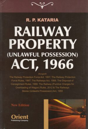 Orient Railways Property (Unlawful Possession) Act, 1966 By RP. Kataria 1st Edition 2025