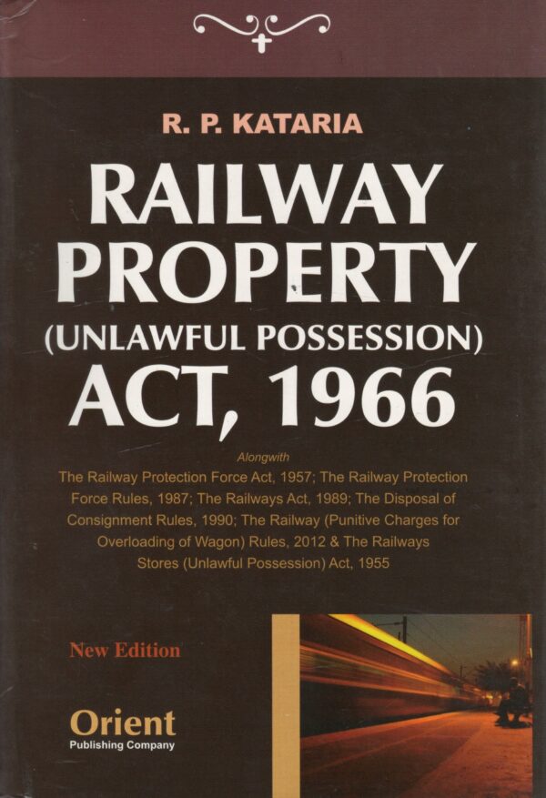 Orient Railways Property (Unlawful Possession) Act, 1966 By RP. Kataria 1st Edition 2025