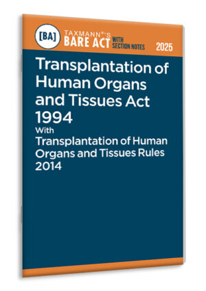 Taxmann Transplantation of Human Organs and Tissues Act 1994 with Transplantation of Human Organs and Tissues Rules 2014 – Bare Act with Section Notes