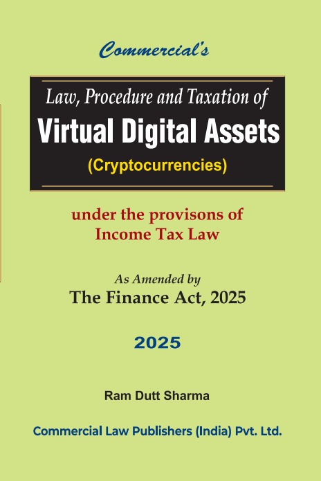 Commercial Law Procedure and Taxation of Virtual Digital Assets (Cryptocurrencies) As Amended by The Finance Act, 2025 by Ram Dutt Sharma 1st Edition 2025