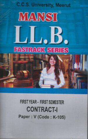 SADHNA PRAKASHAN CCS UNIVERSITY MEERUT MANSI LL.B 3 YEARS INTEGRATED COURSE STUDY SEMESTER-1 (BL: K101, K1004, K103, K105, K102) CONSTITUTIONAL OF INDIA-1, CONTRACT-1, LAW OF TORT, THE BHARATIYA NYAYA SANHITA, JURISPRUDENCE-1 LL.B EXAM