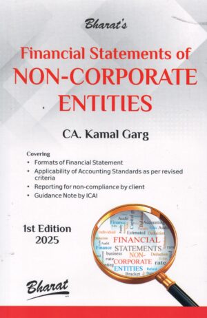 BHARAT FINANCIAL STATEMENTS OF NON CORPORATE ENTITIES BY KAMAL GARG 1ST EDITION 2025
