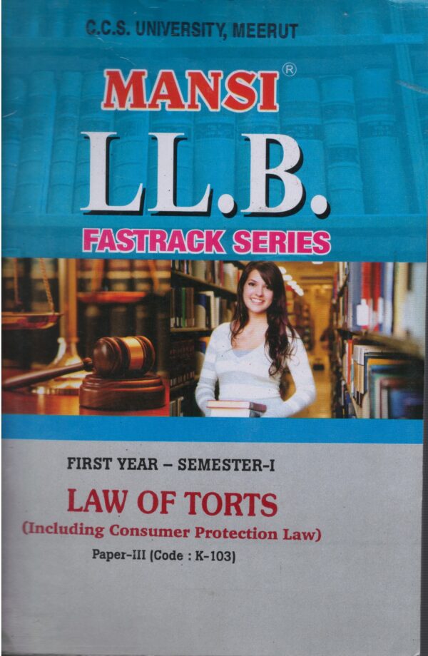 SADHNA PRAKASHAN CCS UNIVERSITY MEERUT MANSI LL.B 3 YEARS INTEGRATED COURSE STUDY SEMESTER-1 (BL: K101, K1004, K103, K105, K102) CONSTITUTIONAL OF INDIA-1, CONTRACT-1, LAW OF TORT, THE BHARATIYA NYAYA SANHITA, JURISPRUDENCE-1 LL.B EXAM