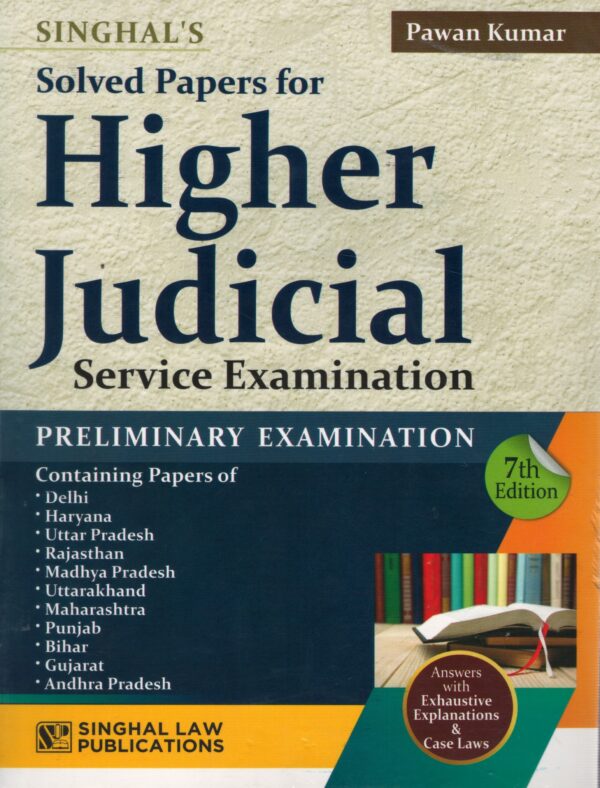 SINGHAL SOLVED PAPER FOR HIGHER JUDICIAL SERVICES EXAMINATION BY PAWAN KUMAR 7TH EDITION 2025
