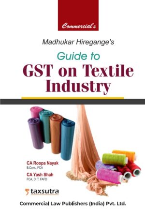 Commercial Guide to GST on Textile Industry by Madhukar Hiregange Edition 2025