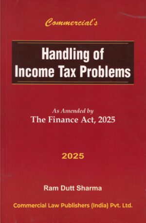 Commercial Handling of Income Tax Problems As Amended by The Finance Act, 2025 by Ram Dutt Sharma Edition 2025