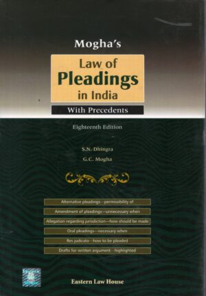 Eastern Law House Mogha's Law of Pleadings in India with Precedents by SN Dhinghra & GC Mogha Edition 2025