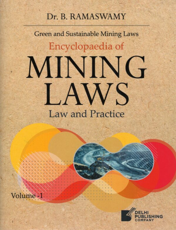 Delhi Publishing Company Green Sustainable Mining Laws Encyclopaedia of Mining Laws Law and Practice in 2 Volumes by B. Ramaswamy Edition 2025