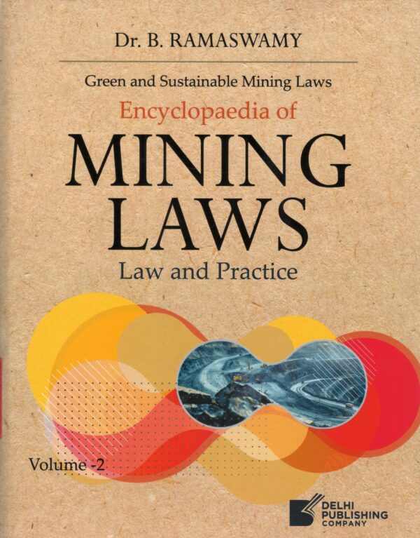 Delhi Publishing Company Green Sustainable Mining Laws Encyclopaedia of Mining Laws Law and Practice in 2 Volumes by B. Ramaswamy Edition 2025