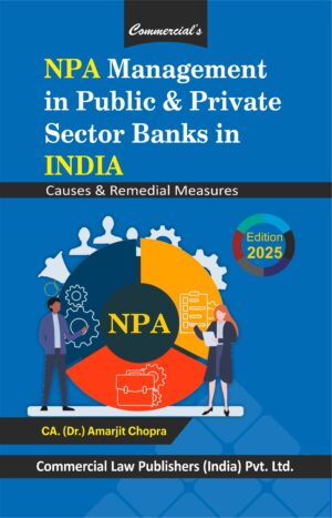 Commercial NPA Management in Public & Private Sector Banks in INDIA Causes & Remedial Measures by CA (Dr.) Amarjit Chopra Edition 2025