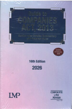LMP Guide to Companies Act 2013 Section wise concise Commentary With Rules 16th Edition 2026
