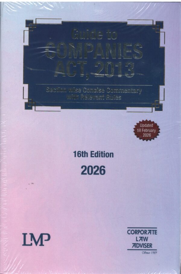 LMP Guide to Companies Act 2013 Section wise concise Commentary With Rules 16th Edition 2026