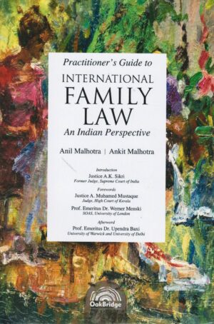 OakBridge Prectitioner guide to International Family Law an Indian Perspective by Anil Malhotra and Ankit Malhotra Edition 2025