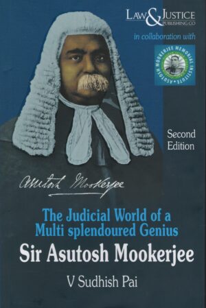 Law & Justice The Judicial World of a Multi Splendoured Genius by Ashutosh Mookharji