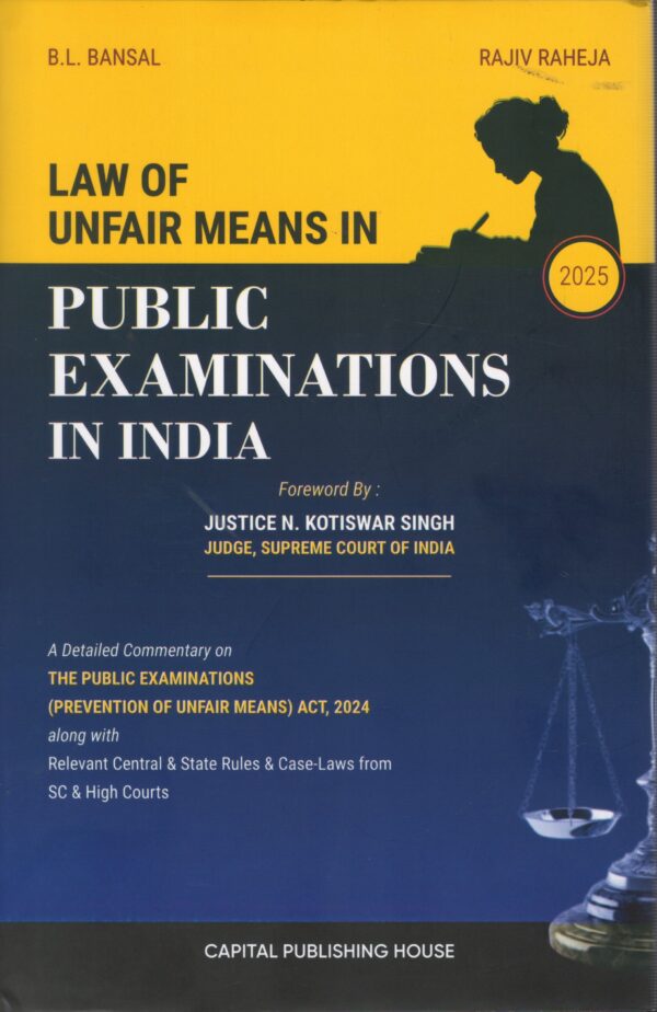 Capital Publishing House Law of Unfair Means in Public Examinations in India by BL Bansal Edition 2025