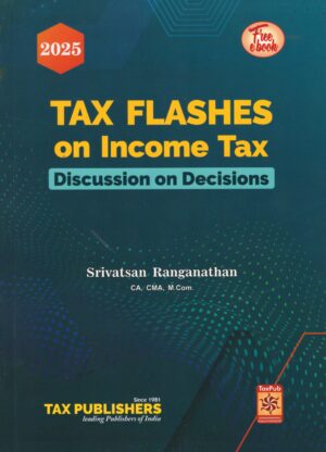 Tax Publishers Tax Flashes on Income Tax by Srivastava Ranganathan Edition 2025