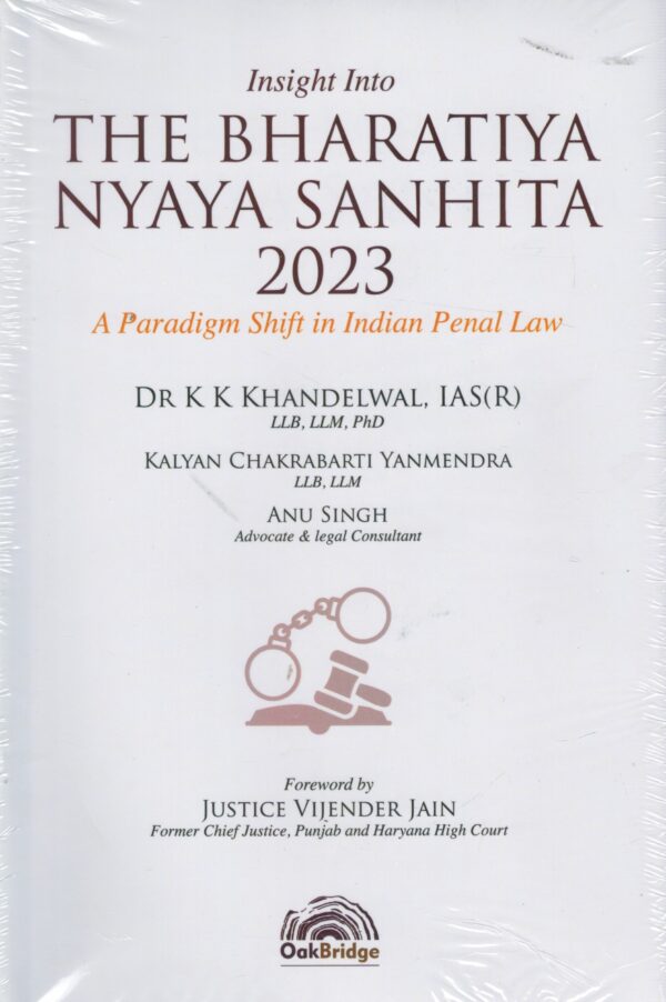oakBridge Insight Into The Bharatiya Nyaya Sanhita 2025 A Paradigm Shift in Indian Panel Code by KK Khandelwal Kalyan Chakrabarti Yanmedra and Anu Singh Edition 2025