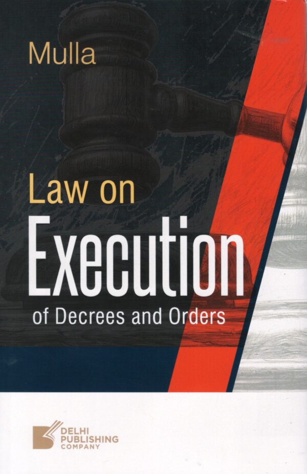 Delhi Publishing Company Law on Execution of Decrees and Orders by Mulla 1st Edition 2025