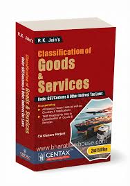 CENTAX Classification of Goods and Services under GST/Customs & other Indirect Tax Laws by RK Jain Edition 2026