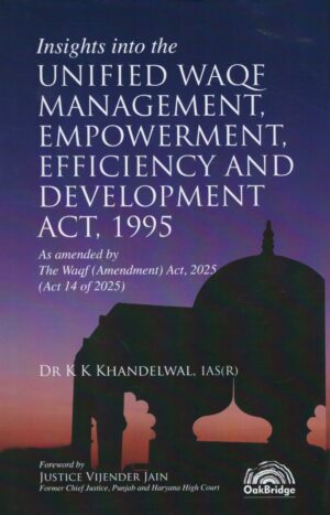 OakBridge Insight into the Unified Waqf Management Empowerment Efficiency and Development Act 1995 by KK Khandelwal Edition 2025