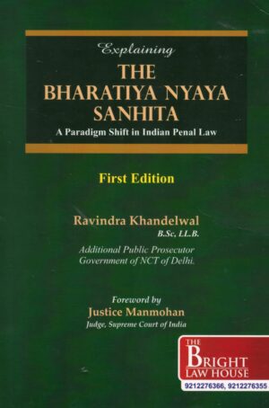 Bright Explaining The Bharatiya Nyaya Sanhita By Ravindra Khandelwal 1st Edition 2025