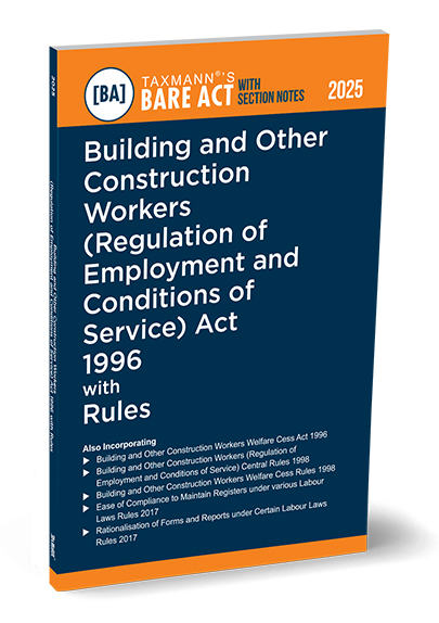 Taxmann Bare Act Building and Other Construction Workers (Regulation of Employment and Conditions of Service) Act 1996 with Rules with Section Notes Edition 2025