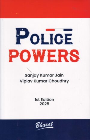 Bharat Police Powers by Sanjay Kumar Jain & Viplav Kumar Choudhry 1st Edition
