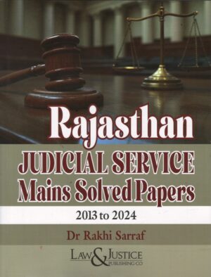 Law & Justice Rajasthan Judicial Services Mains Solved Paper 2013 to 2024 by Rakhi Sarraf Edition 2025