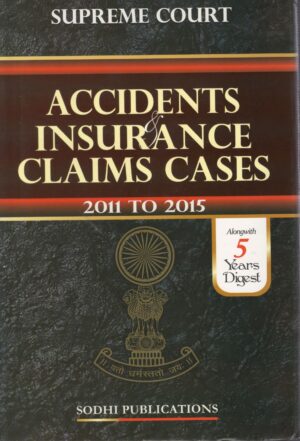Sodhi Publication Supreme Court  Accidents Insurance Claims Cases 2011 To 2015 Along with 5 Year Digest by BK Gujrathi Edition 2016