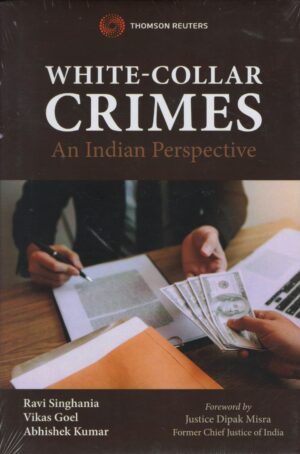 Thomson White Collar Crimes An Indian Perspective by Ravi Singhania Vikas Goel & Abhishek Kumar 1st Edition 2022