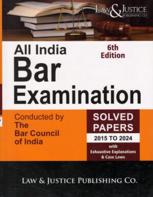 Law & Justice All India Bar Examination Solved Papers 2015 to 2024 6th Edition 2025