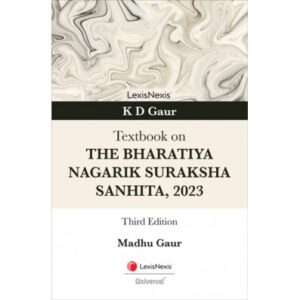 LexisNexis Textbook on The Bharatiya Nagarik Suraksha Sanhita 2023 by KD Gaur 3rd Edition 2025