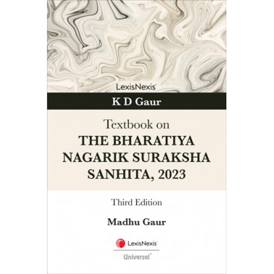 LexisNexis Textbook on The Bharatiya Nagarik Suraksha Sanhita 2023 by KD Gaur 3rd Edition 2025