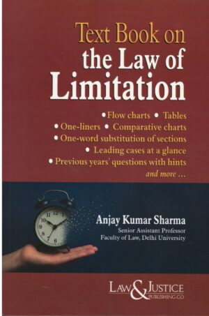 Law & Justice Text Book on the Law of Limitation by Anjay Kumar Sharma Edition 2025