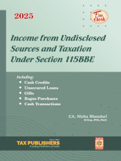 Tax Publishers Income From Undisclosed Sources And Taxation Under Section 115BBE By CA. Nisha Bhandari Editon 2025
