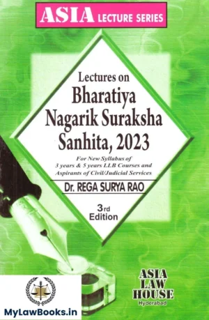 ASIA LAW HOUSE Lectures on Bharatiya Nagarik Suraksha Sanhita 2023 (BNSS) by Dr Rega Surya Rao 3rd Edition 2025