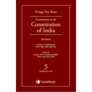 LexisNexis DURGA DAS BASU Commentary on The Constitution of India Vol.5 Articles 20 to 24 Reprint Edition 2025